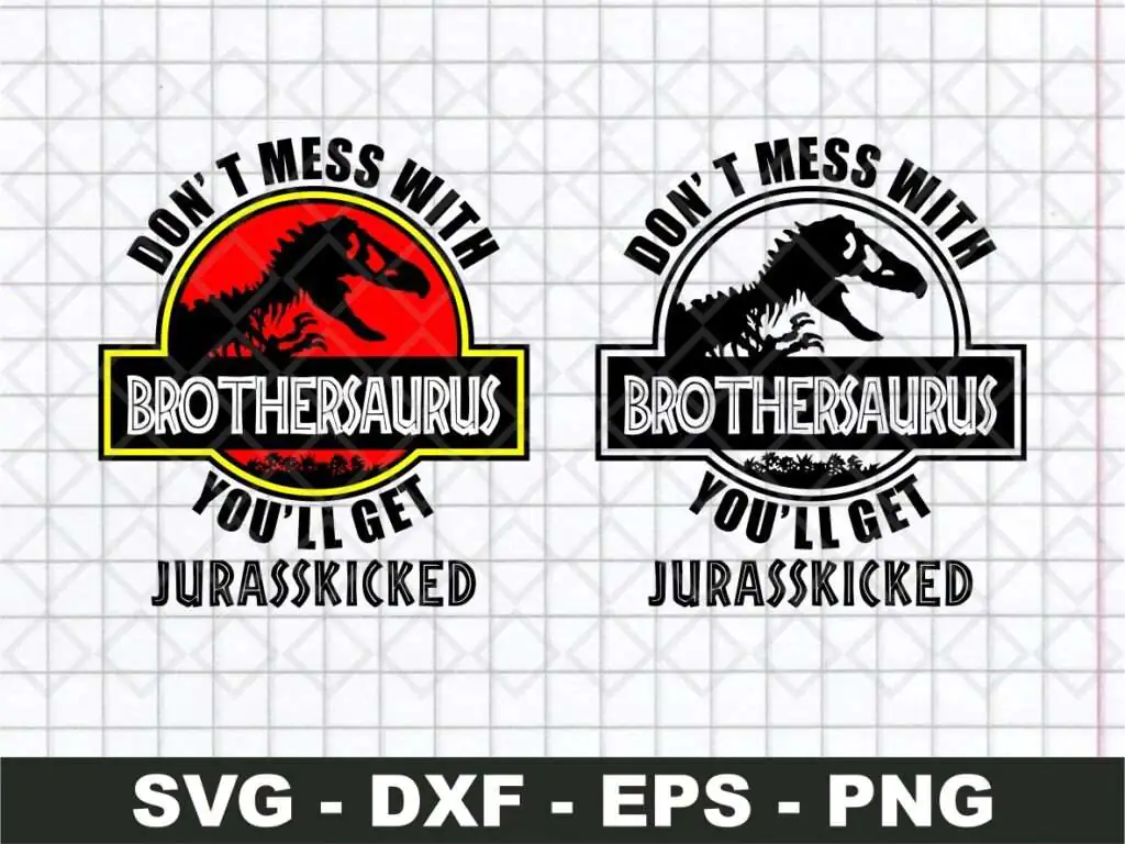 Don’t Mess With Brothersaurus SVG You’ll Get Jurasskicked SVG