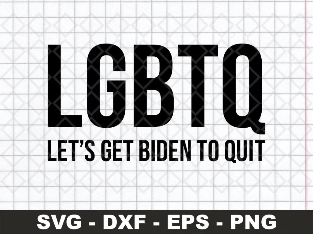 LGBTQ – Lets Get Biden To Quit SVG, Anti Biden Cricut