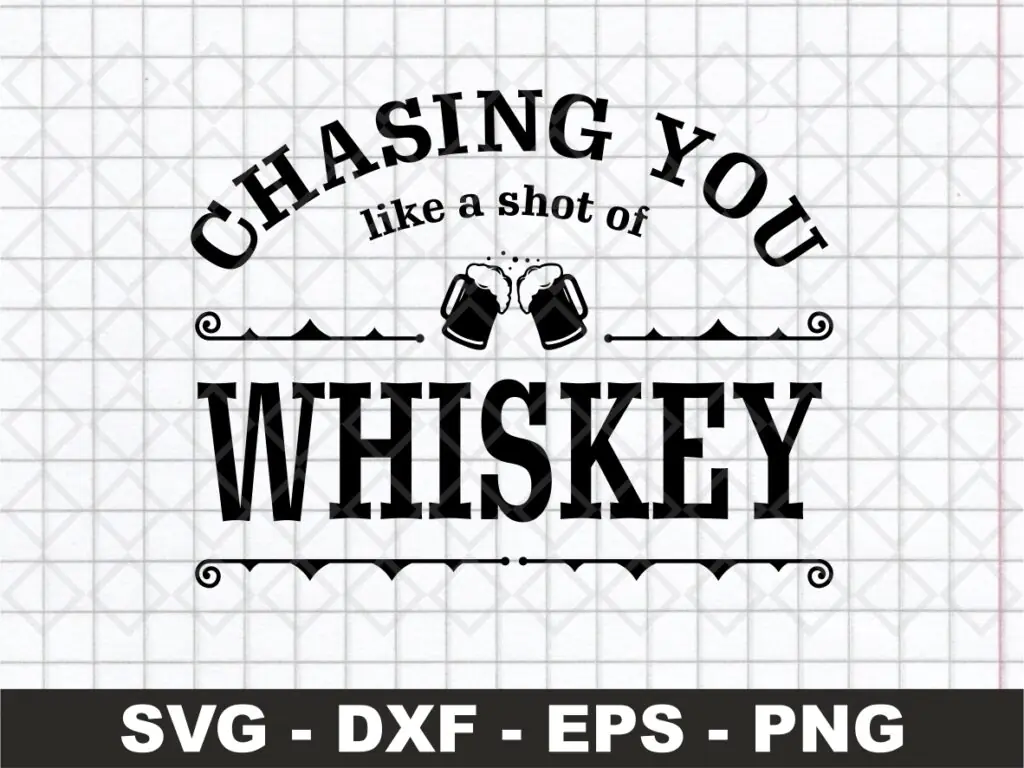 Chasing You Like A Shot Of Whiskey SVG Morgan Wallen Clipart File