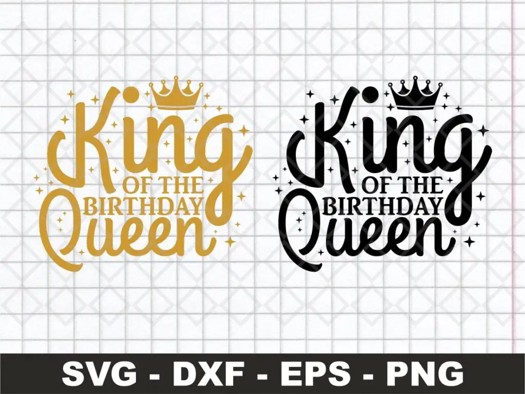 King of the Birthday Queen SVG Cricut