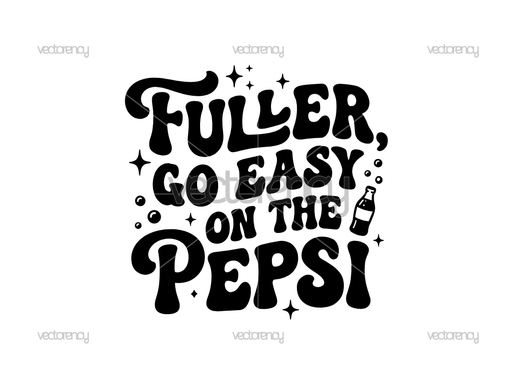 Fuller, Go Easy on the Pepsi SVG PNG Files
