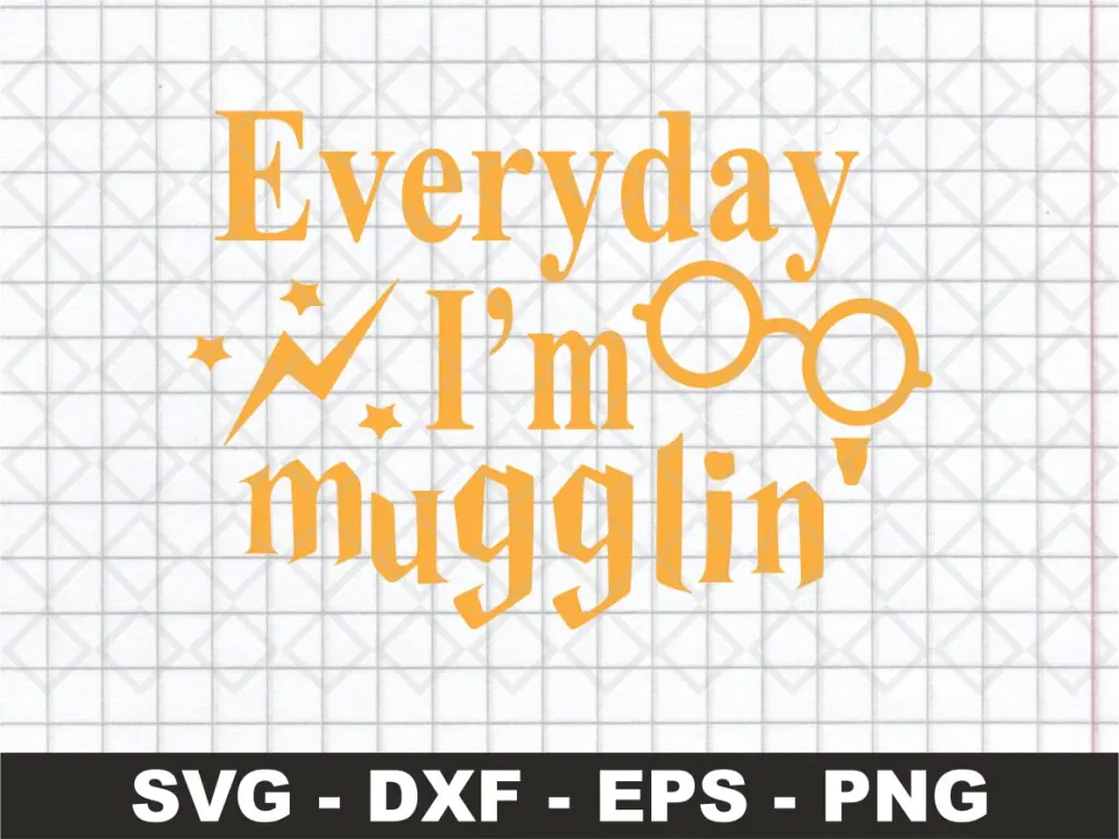 Everyday I’m Mugglin SVG Cricut