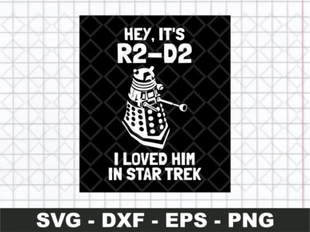 Look, it’s R2D2, I Loved Him in Star Trek SVG