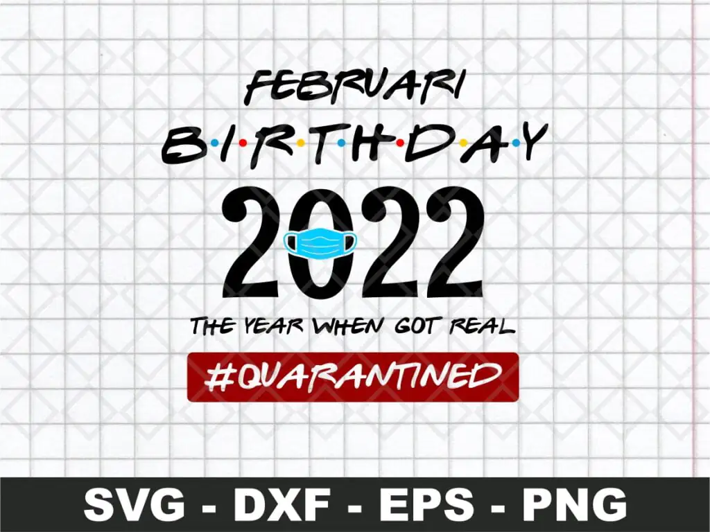 February Birthday 2022 Quarantined SVG Cricut