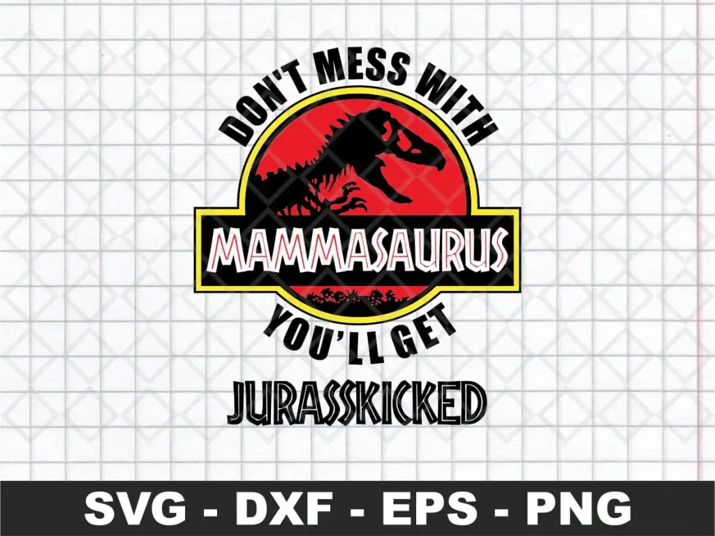 Don’t Mess with MammaSaurus SVG Cricut