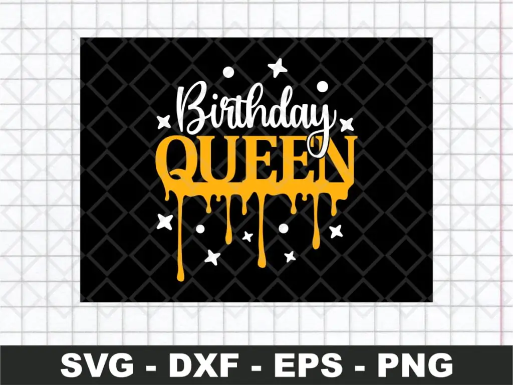 Dripping Birthday Queen SVG, Dripping Queen SVG Cricut Clipart