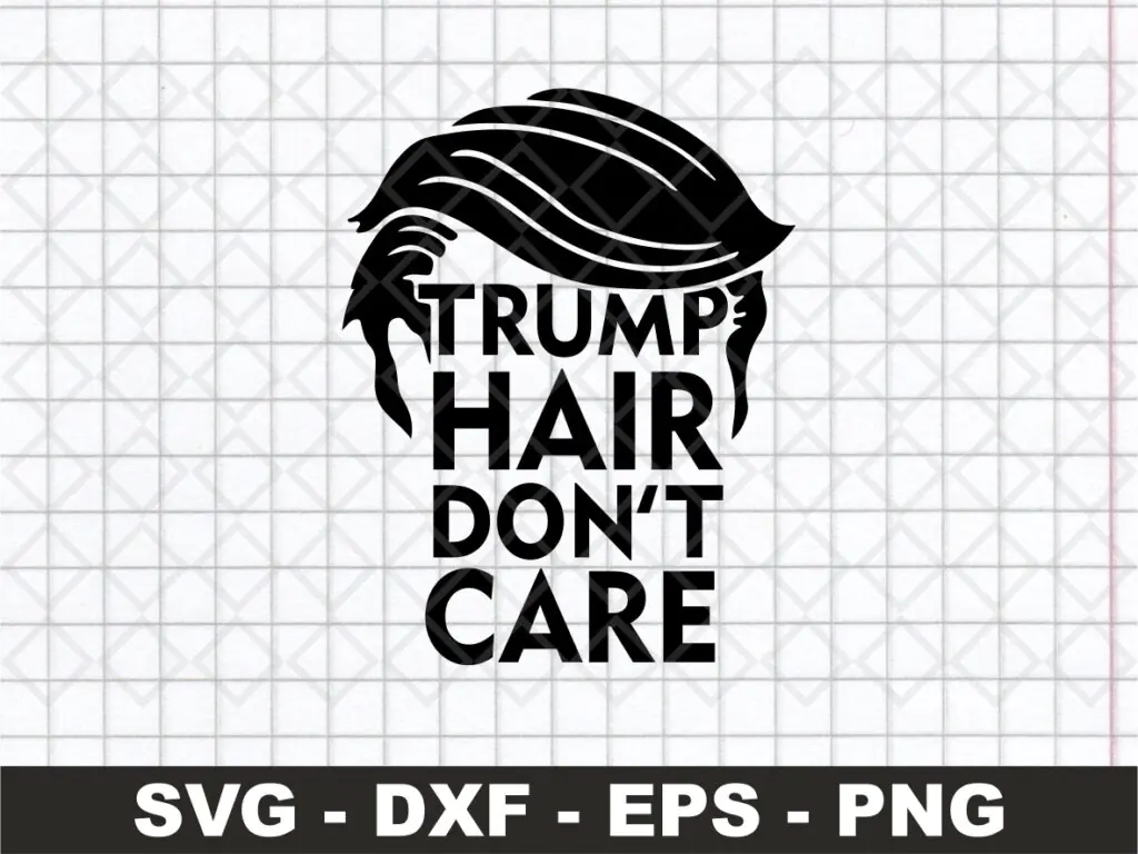 Trump Hair Don’t Care High Quality SVG