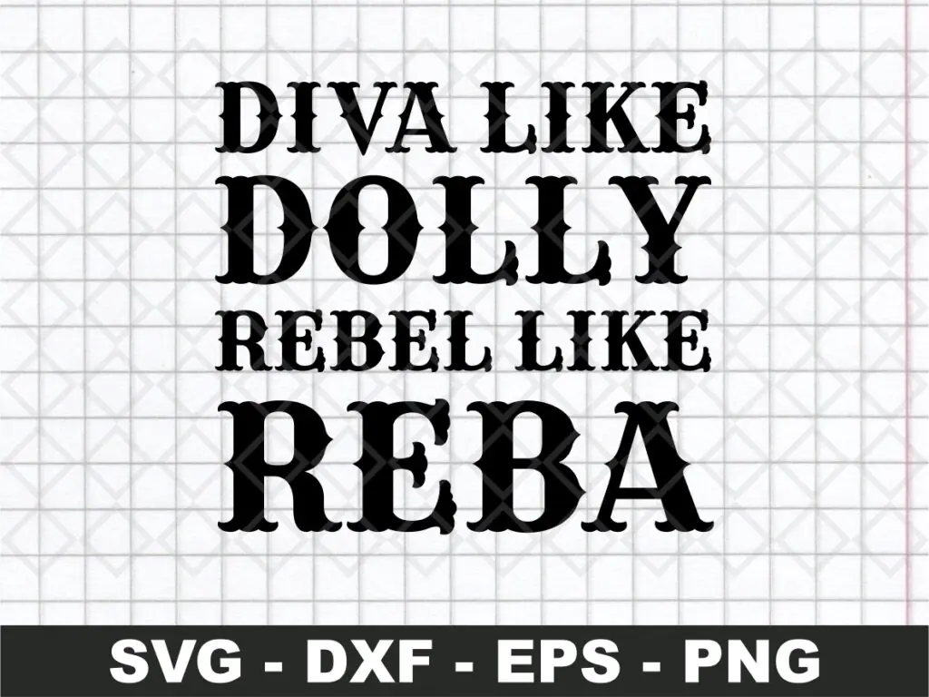 Diva Like Dolly Rebel Like Reba SVG Cut File