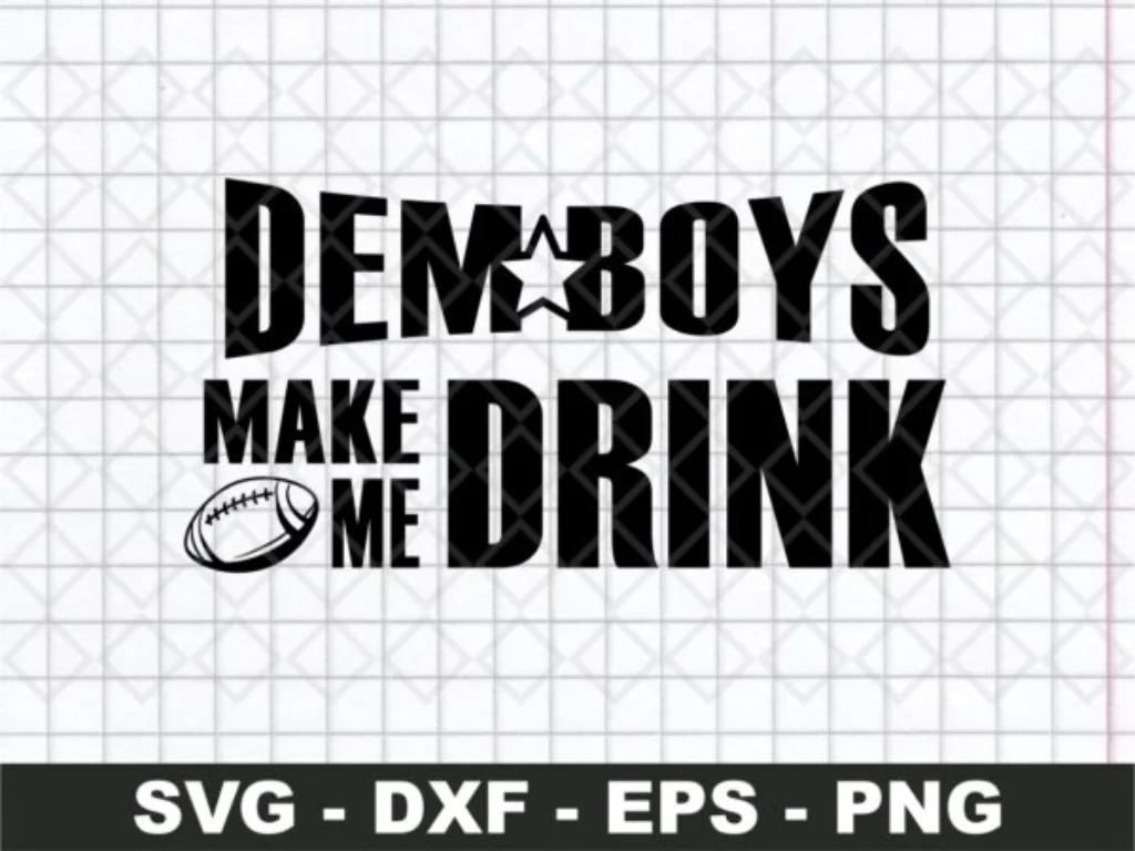 Dallas Demboys Make Me Drink SVG Shirt Design Ideas for Cricut