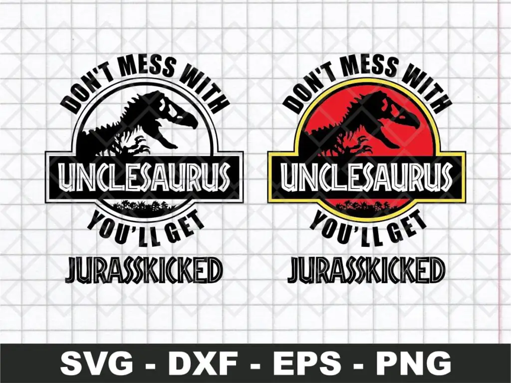 Don’t Mess with UncleSaurus SVG