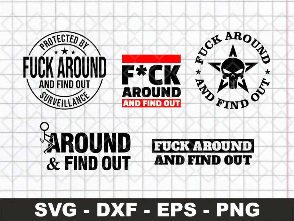 Fuck Around and Find Out SVG Cut Files, 5 Designs