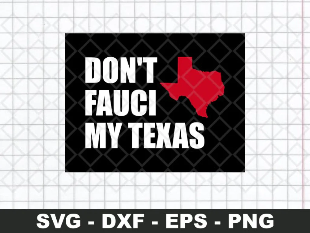 Don’t Fauci My Texas SVG Cut File