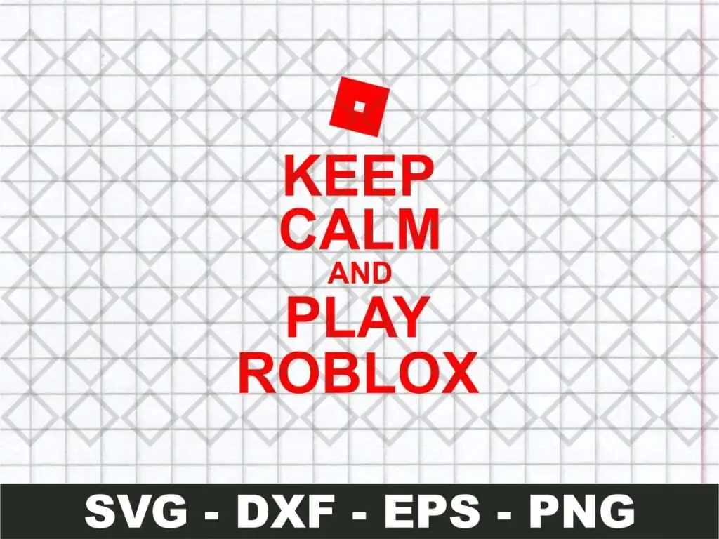 Keep Calm and Play Roblox SVG Cricut