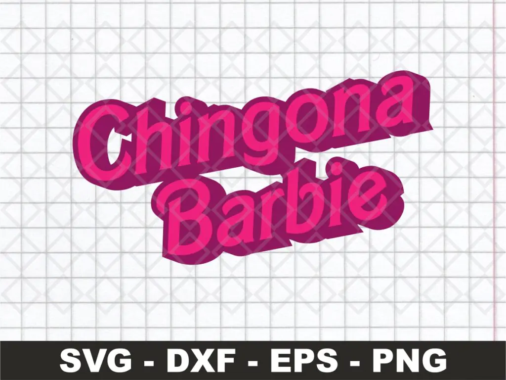 Chingona Barbie SVG Cut File