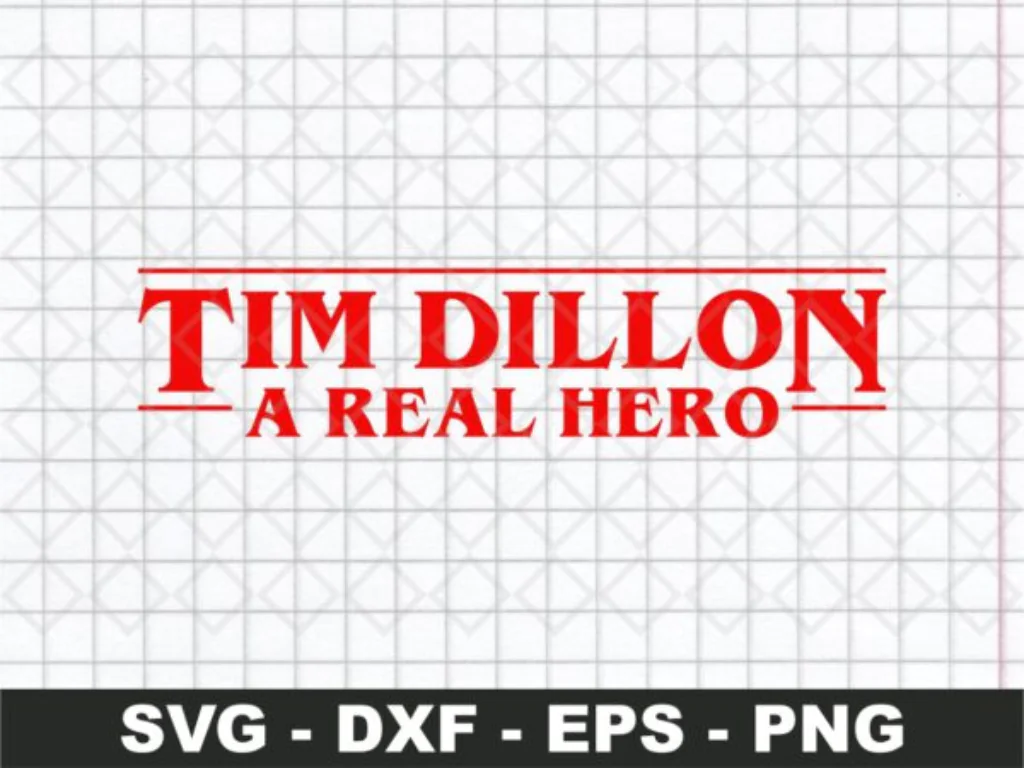 Tim Dillon a Real Hero SVG Instant Download