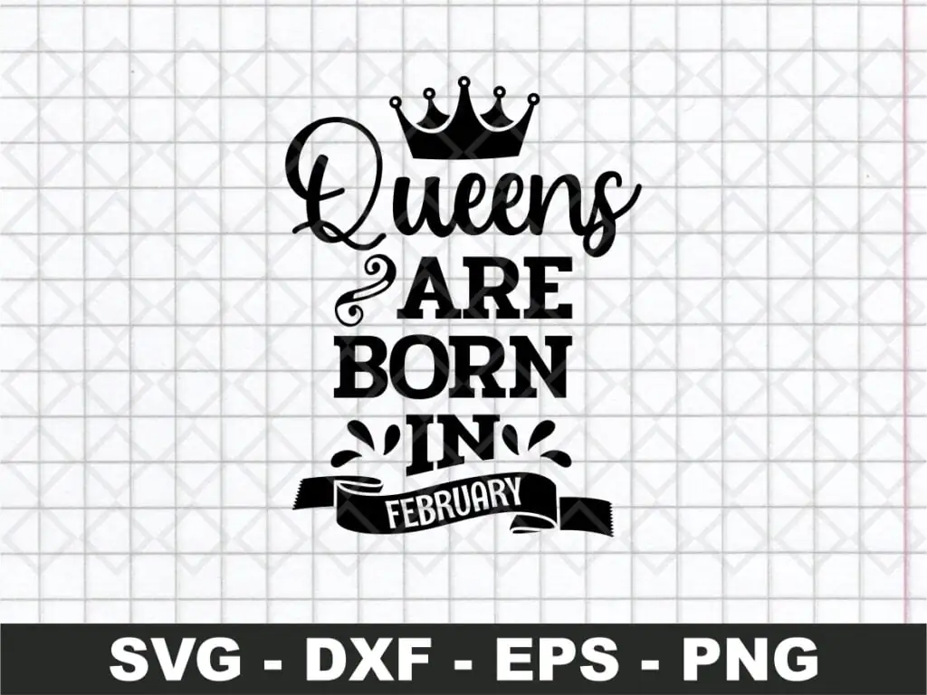 Queens Are Born In February SVG Cut File Silhouette