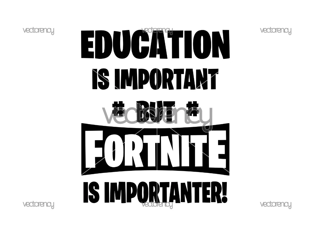 Education Is Important But Fort Game Is Importanter PNG