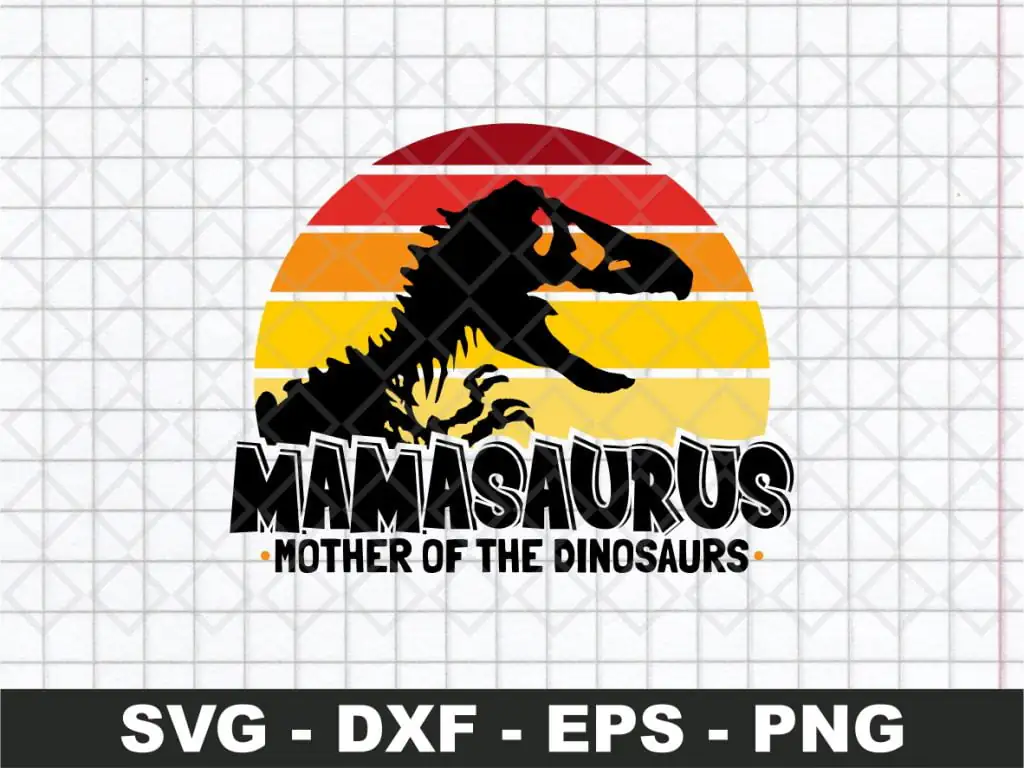 Mamasaurus Mother of The Dinosaurs SVG Cricut