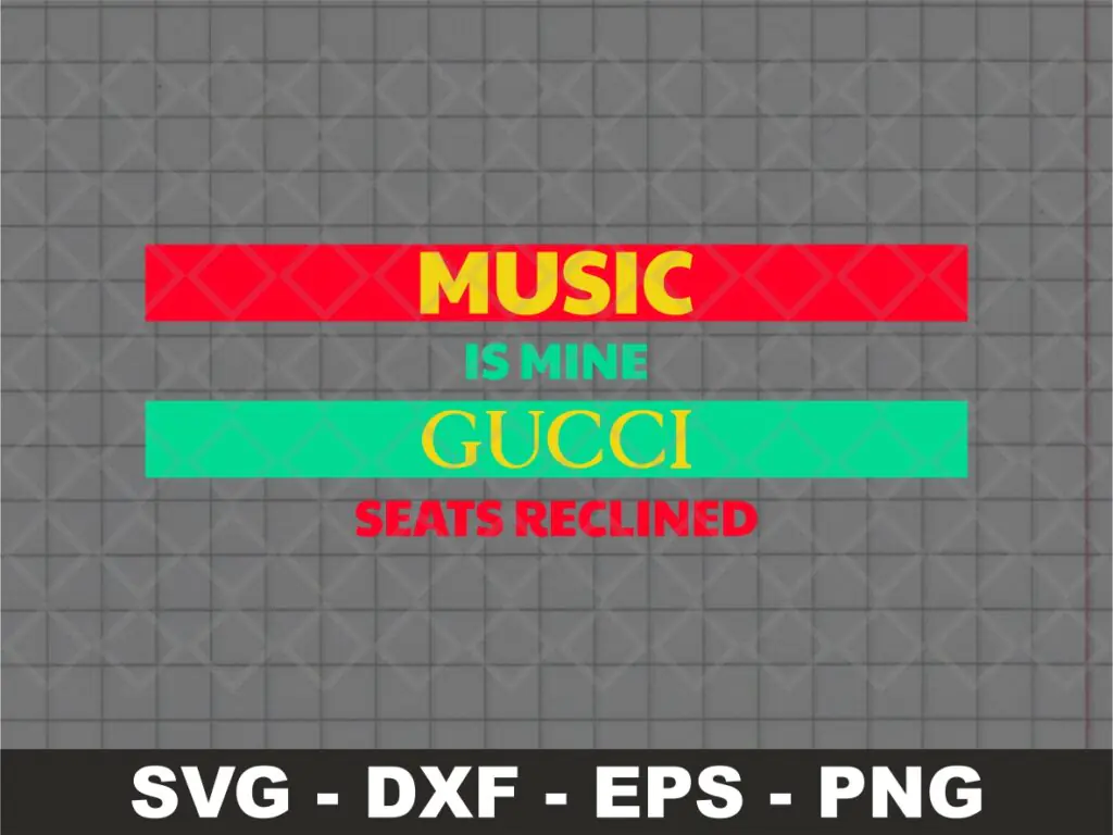 Music Is Mine Gucci Seats Reclined SVG