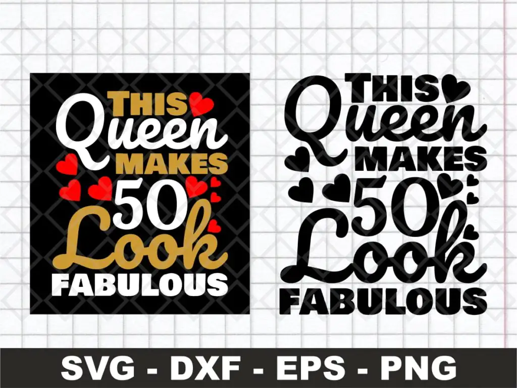 This Queen Makes 50 Look Fabulous SVG Cut File