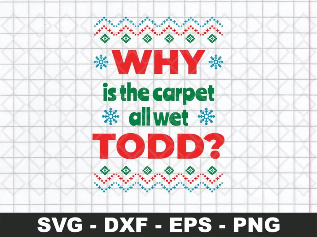 Why Is The Carpet All Wet Todd SVG